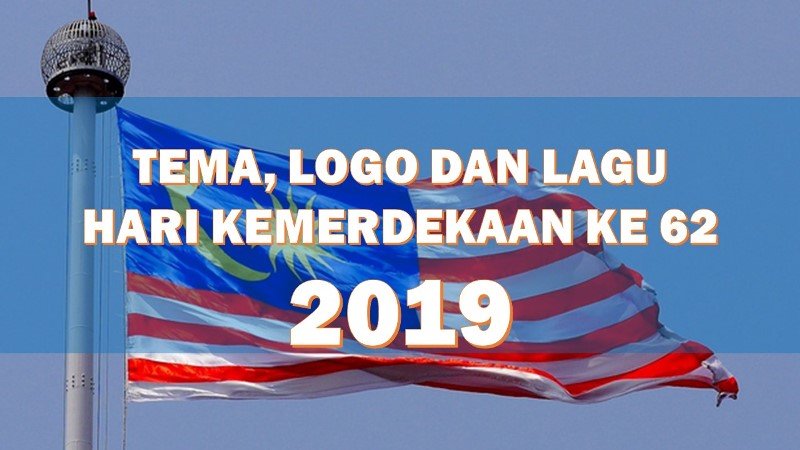 Tema Hari Kemerdekaan 2019 Dan Logo Sambutan - Daily Rakyat